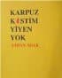 Karpuz Kestim Yiyen Yok