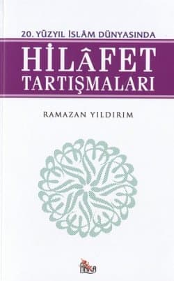 20.Yüzyıl İslam Dünyasında Hilafet Tartışmaları
