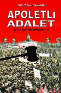 Apoletli Adalet/ Bir 12 Eylül Hesaplaşması II