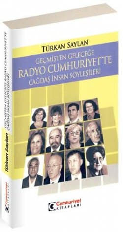 Geçmişten Geleceğe Radyo Cumhuriyet`te Çağdaş İnsan Söyleşiler