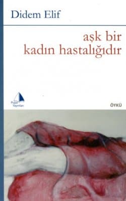 Aşk Bir Kadın Hastalığıdır