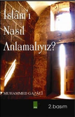 İslam`ı Nasıl Anlamalıyız?