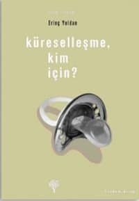 Küreselleşme, Kim İçin?