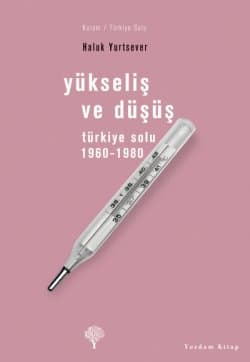 Yükseliş ve Düşüş / Türkiye Solu 1960-1980