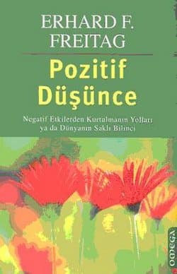 Pozitif Düşünce-Negatif Etkilerden Kurtulmanın Yolları ya da Dünyanın Saklı Bilinci