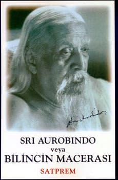 Sri Aurobindo Veya Bilincin Macerası