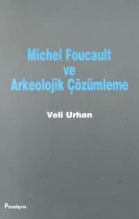 Michel Foucault ve Arkeolojik Çözümleme
