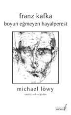 Franz Kafka / Boyun Eğmeyen Hayalperest