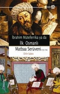 Matbaa Serüveni (1726-1746) / İbrahim Müteferrika ya da İlk Osmanlı