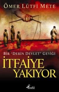 İtfaiye Yakıyor Bir Derin Devlet Geyiği