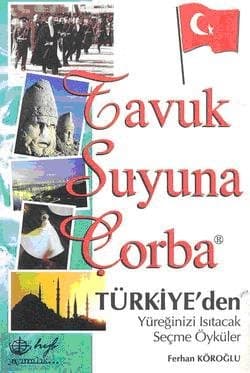 Tavuk Suyuna Çorba - Türkiye'den Yüreğinizi Isıtacak Seçme Öyküler