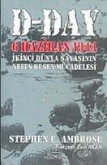 D-Day: 6 Haziran 1944 - II. Dünya Savaşı'nın Nefes Kesen Mücadelesi