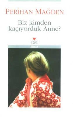 Biz Kimden Kaçıyorduk Anne?