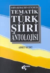 Tematik Türk Şiiri Antolojisi Yahya Kemal`den Günümüze