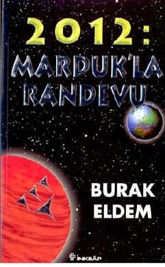 2012:Marduk'la Randevu (Saklı Tarih Serisi # 1)