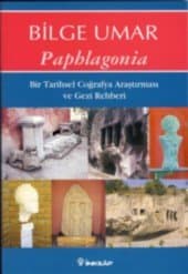 Paphlagonia / Bir Tarihsel Coğrafya Araştırması ve Gezi Rehberi