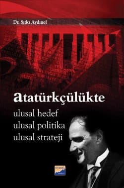 Atatürkçülükte Ulusal Hedef Ulusal Politika Ulusal Strateji