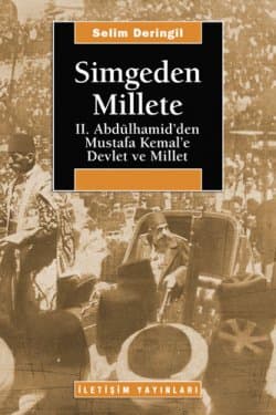 Simgeden Millete II. Abdülhamid`den Mustafa Kemal`e Devlet ve Millet
