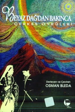Beyaz Dağ`dan Bakınca / Çerkes Öyküleri