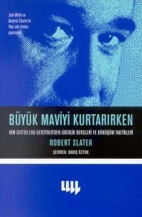 Büyük Maviyi Kurtarırken: IBM Ceo`su Lou Gerstner`den Liderlik Dersleri ve Dönüşüm Taktikleri