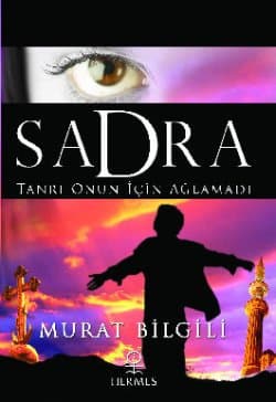 Sadra - Tanrı Onun İçin Ağlamadı