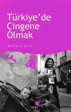 Türkiye`de Çingene Olmak