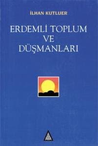 Erdemli Toplum ve Düşmanları