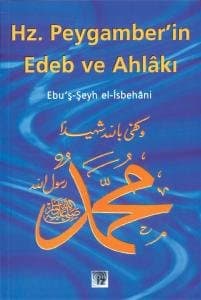 Hz Peygamber`in Edeb ve Ahlâkı
