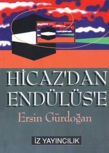 Hicaz`dan Endülüs`e