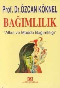 Bağımlılık Alkol ve Madde Bağımlılığı