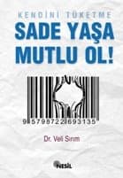 Kendini Tüketme Sadece Yaşa Mutlu Ol