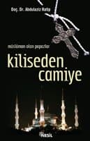 Kiliseden Camiye / Müslüman Olan Papazlar