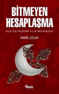 Bitmeyen Hesaplaşma / Hilal ile Haçın Bin Yıllık Mücadelesi