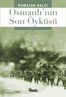 Osmanlı`nın Son Öyküsü