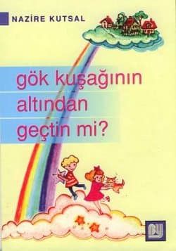 Gök Kuşağının Altından Geçtin mi?