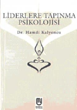 Liderlere Tapınma Psikolojisi