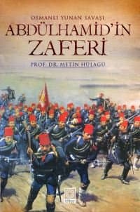 Osmanlı Yunan Savaşı Abdülhamid`in Zaferi