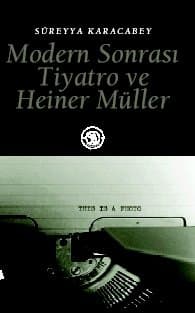 Modern Sonrası Tiyatro ve Heiner Müller