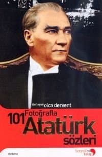 101 Fotoğraflarla Atatürk Sözleri