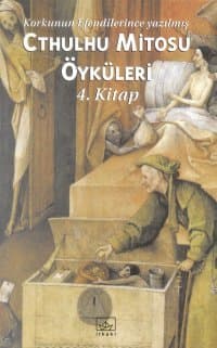Cthulhu Mitosu Öyküleri 4. Kitap Korkunun Efendilerince Yazılmış