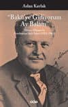 "Bakü'ye Gidiyorum Ay Balam" Nâzım Hikmet'in Azerbaycan'daki İzleri (1921-1963)