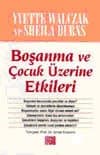 Boşanma ve Çocuk Üzerine Etkileri
