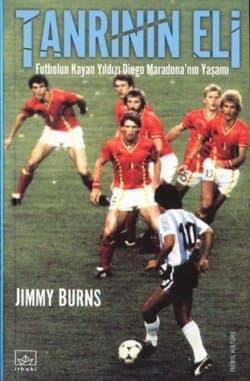 Tanrının Eli / Futbolun Kayan Yıldızı Diego Maradona`nın Yaşamı