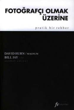 Fotoğrafçı Olmak Üzerine Pratik Bir Rehber