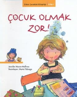 Erken Çocukluk Kitaplığı-Çocuk Olmak Zor!
