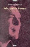 Kılıç İpekte Sınanır - Toplu Şiirler 1982 - 2007