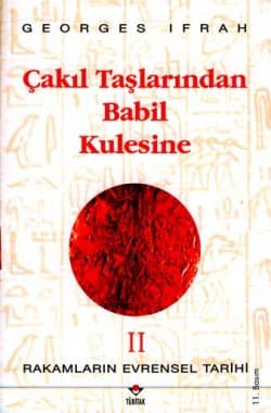 Çakıl Taşlarından Babil Kulesine (Rakamların Evrensel Tarihi II)