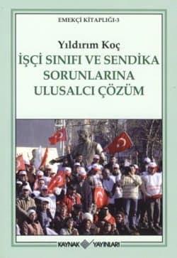 İşçi Sınıfı ve Sendika Sorunlarına Ulusalcı Çözüm