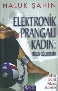 Elektronik Prangalı Kadın: Fügen Gülertekin