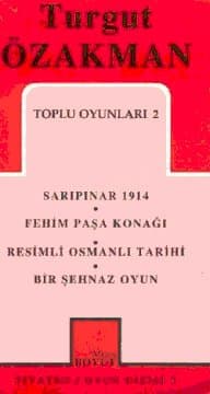 Sarıpınar 1914 / Fehim Paşa Konağı / Resimli Osmanlı Tarihi / Bir Şehnaz Oyun (Toplu Oyunları, #2)